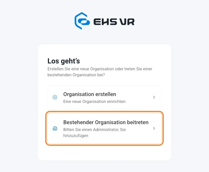 Bildschirm Los geht’s mit den Optionen Organisation erstellen und Bestehender Organisation beitreten